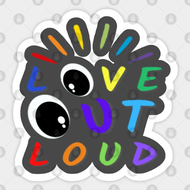 Love Out Loud Pride Colors Text Eyes Design Sticker by aspinBreedCo2